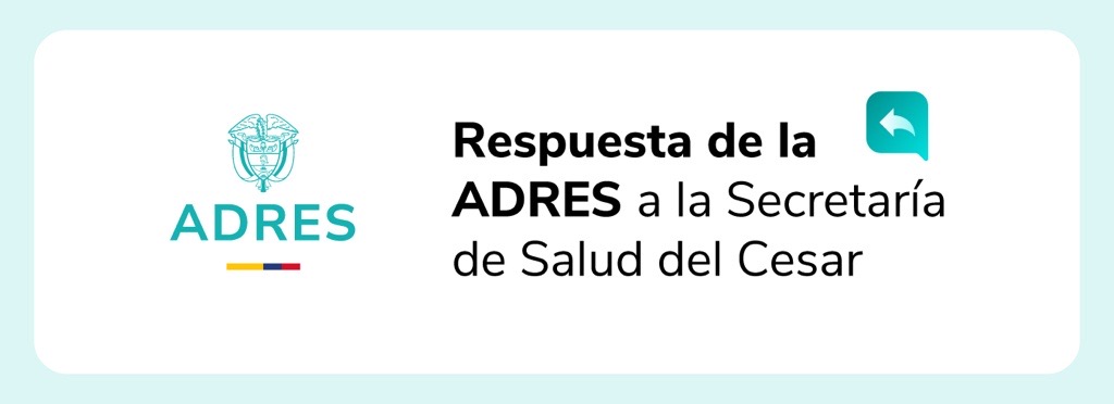 La ADRES responde a la Secretaría de Salud del Cesar sobre gestión de recursos destinados a los beneficiarios 